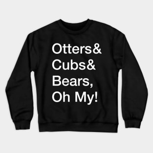 Otters & Cubs & Bears Oh My! Crewneck Sweatshirt